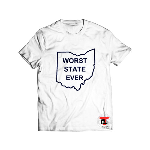 Ohio Worst State Ever Psu Viral Fashion T Shirt