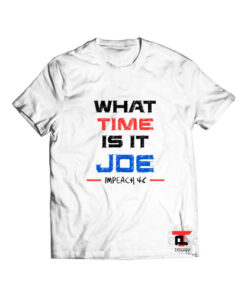 What Time Is It Joe Impeach Biden Viral Fashion T Shirt