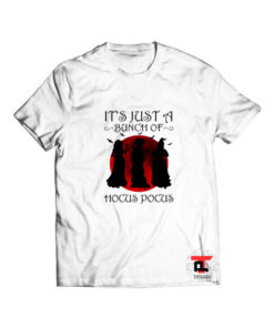 Halloween Witch Its Just A Bunch Of Hocus Pocus Viral Fashion T Shirt