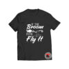 If The Broom Fits Fly It Halloween Viral Fashion T Shirt