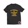 Pittsburgh Is Stronger Than Cancer Viral Fashion T Shirt