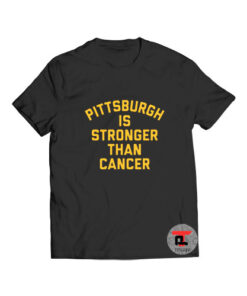 Pittsburgh Is Stronger Than Cancer Viral Fashion T Shirt