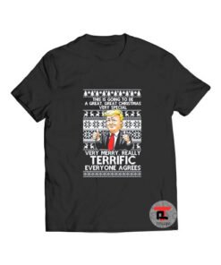 Trump very merry really terrific christmas Viral Fashion T Shirt