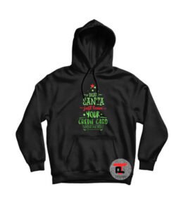 Dear santa just leave your credit card Hoodie