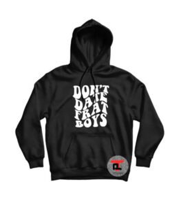 Dont date frat boys Hoodie