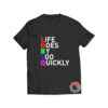 Best life goes by too quickly lgbtq t shirt
