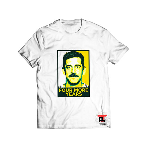 Aaron rodgers four more years t shirt