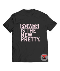 Power is the new pretty t shirt