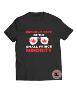 Proud member of the small fringe minority t shirt