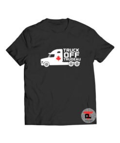Truck off trudeau t shirt