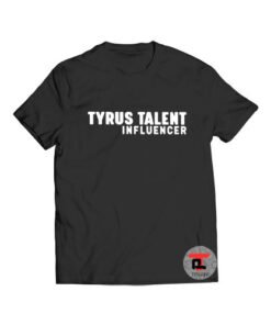 Tyrus talent influencer t shirt