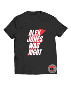 Alex jones was right t shirt