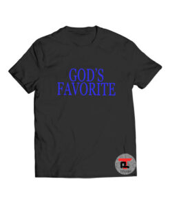 Gods favorite t shirt