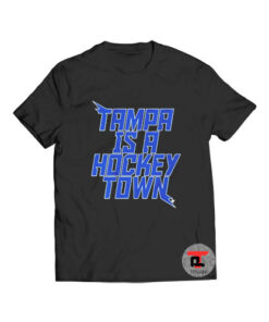 Tampa is a hockey town t shirt