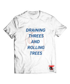 The draining threes and rolling trees t shirt
